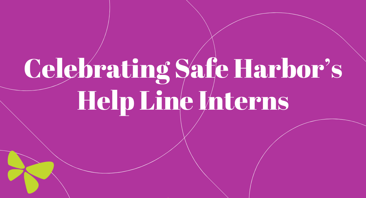 Celebrating Safe Harbor's Help Line Interns Safe Harbor